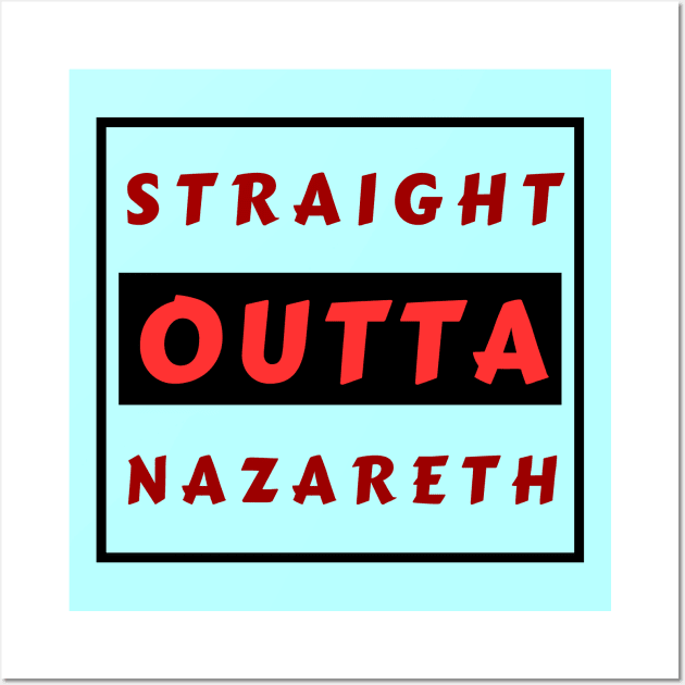 Straight Outta Nazareth | Funny Christian Wall Art by All Things Gospel